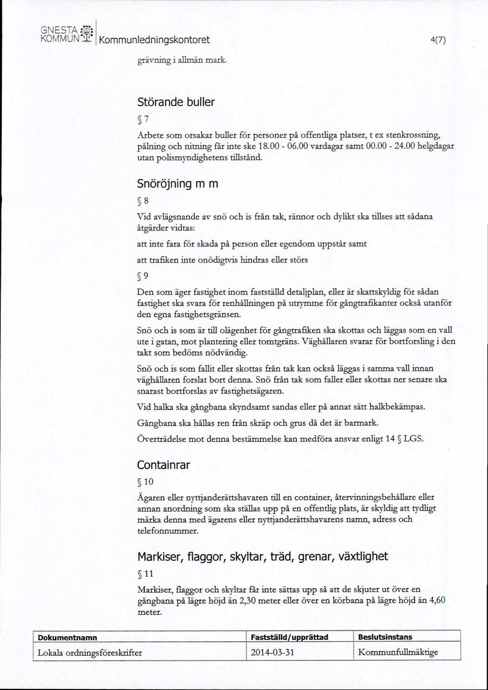 00 helgdagar utan polismyndighetens tillstånd.