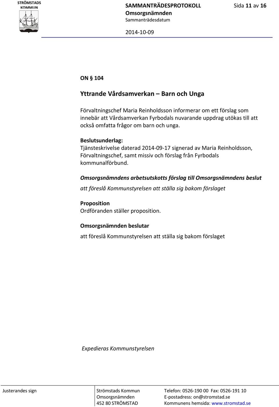 Beslutsunderlag: Tjänsteskrivelse daterad 2014 09 17 signerad av Maria Reinholdsson, Förvaltningschef, samt missiv och förslag från Fyrbodals kommunalförbund.