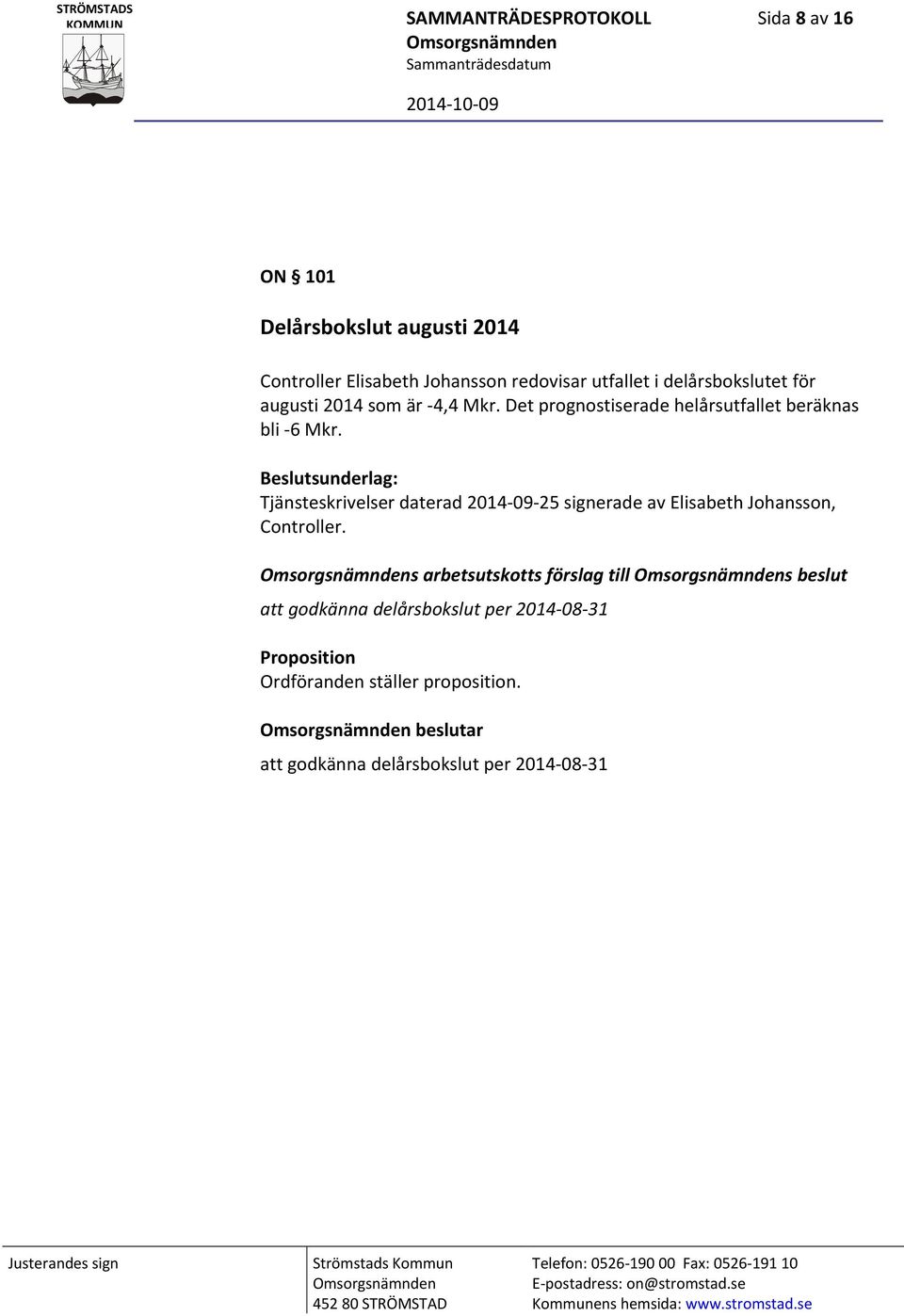 Beslutsunderlag: Tjänsteskrivelser daterad 2014 09 25 signerade av Elisabeth Johansson, Controller.