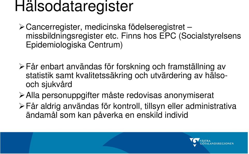 framställning av statistik samt kvalitetssäkring och utvärdering av hälsooch sjukvård Alla personuppgifter