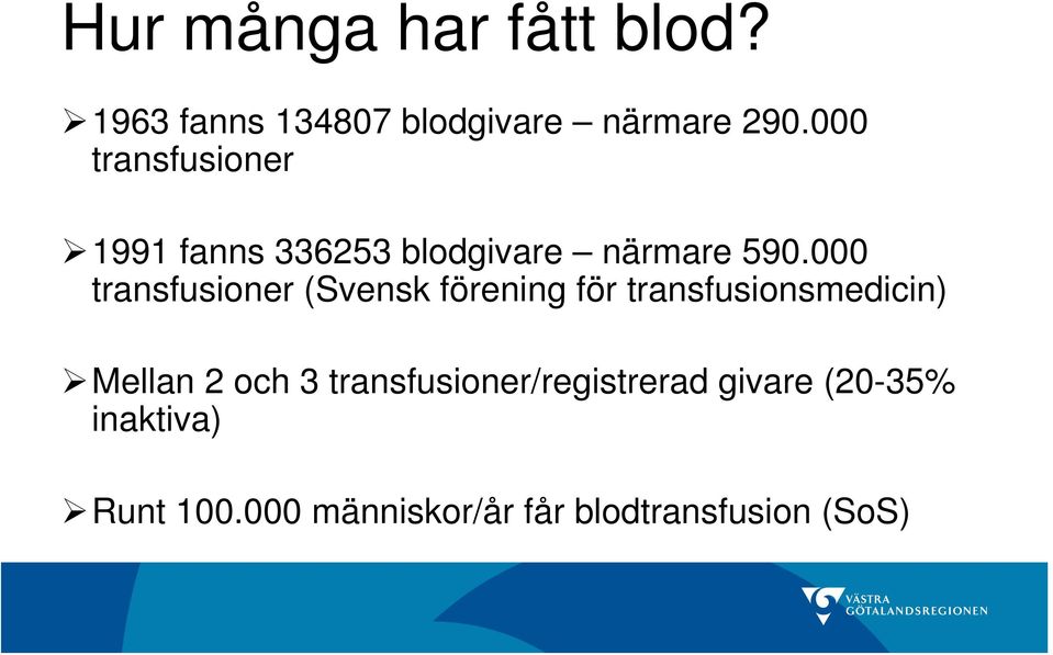 000 transfusioner (Svensk förening för transfusionsmedicin) Mellan 2 och 3