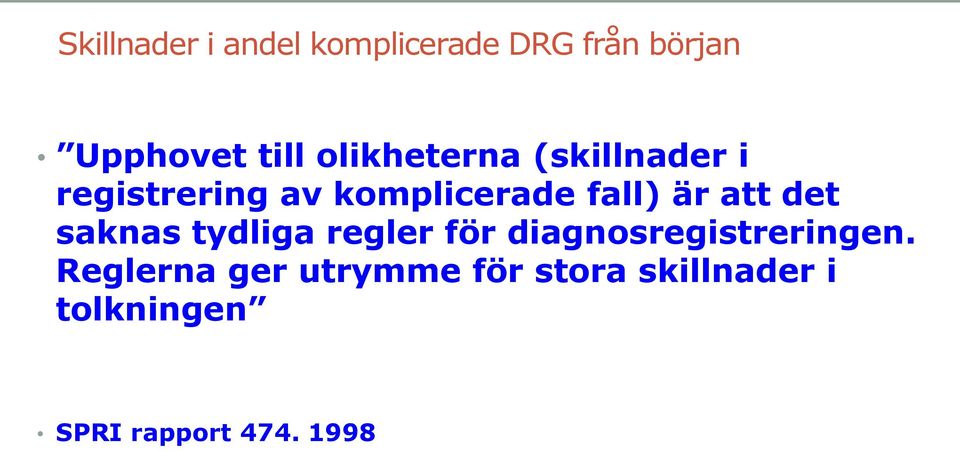 att det saknas tydliga regler för diagnosregistreringen.