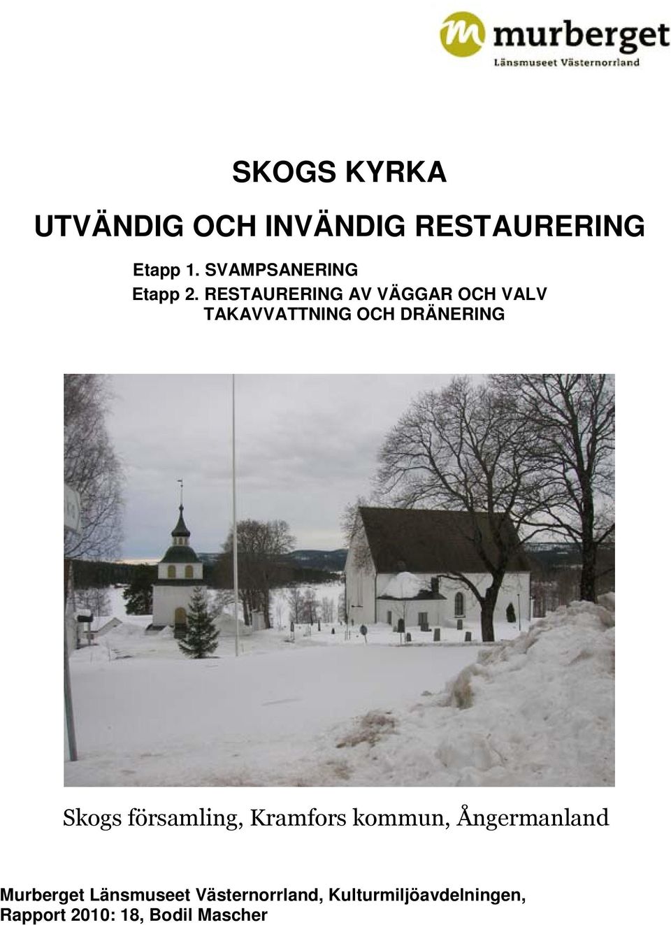 RESTAURERING AV VÄGGAR OCH VALV TAKAVVATTNING OCH DRÄNERING Skogs