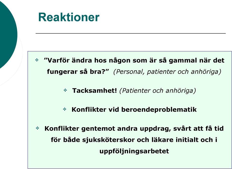 (Patienter och anhöriga) Konflikter vid beroendeproblematik Konflikter