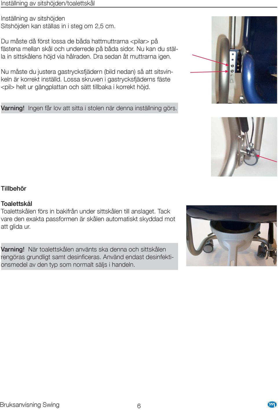 Nu måste du justera gastrycksfjädern (bild nedan) så att sitsvinkeln är korrekt inställd. Lossa skruven i gastrycksfjäderns fäste <pil> helt ur gängplattan och sätt tillbaka i korrekt höjd. Varning!