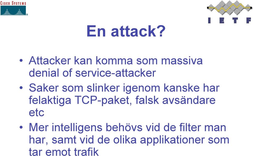 Saker som slinker igenom kanske har felaktiga TCP-paket,