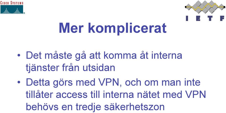 VPN, och om man inte tillåter access till