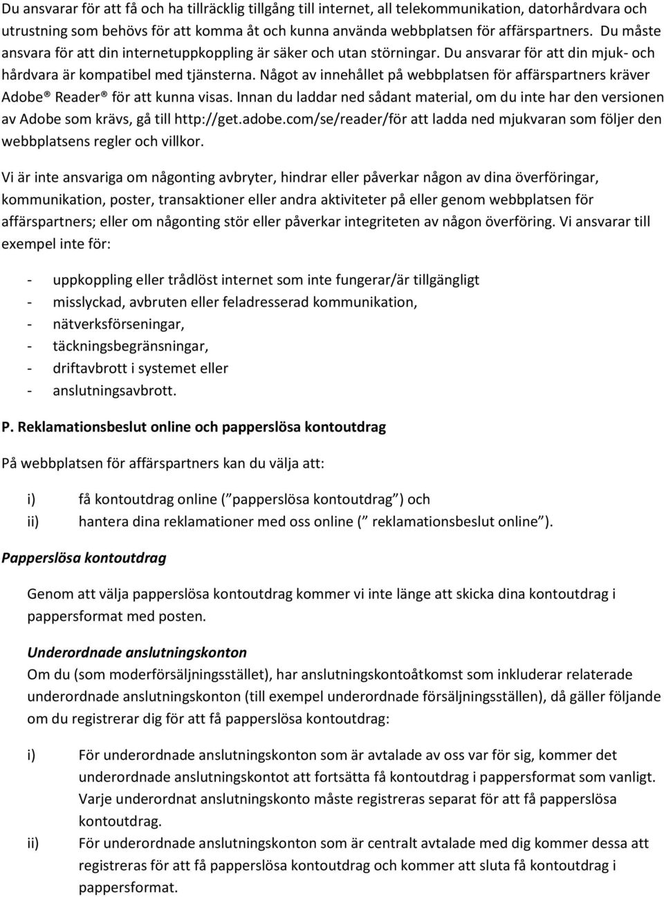 Något av innehållet på webbplatsen för affärspartners kräver Adobe Reader för att kunna visas. Innan du laddar ned sådant material, om du inte har den versionen av Adobe som krävs, gå till http://get.