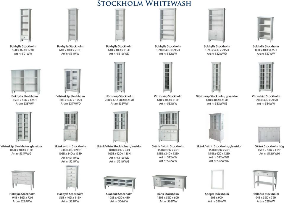 125H Art nr 537WWD Hörnskåp Stockholm 78B x 47D(58D) x 215H Art nr 535WW Vitrinskåp Stockholm 64B x 40D x 215H Art nr 533WW Vitrinskåp Stockholm, glassidor 64B x 40D x 215H Art nr 533WWG Vitrinskåp