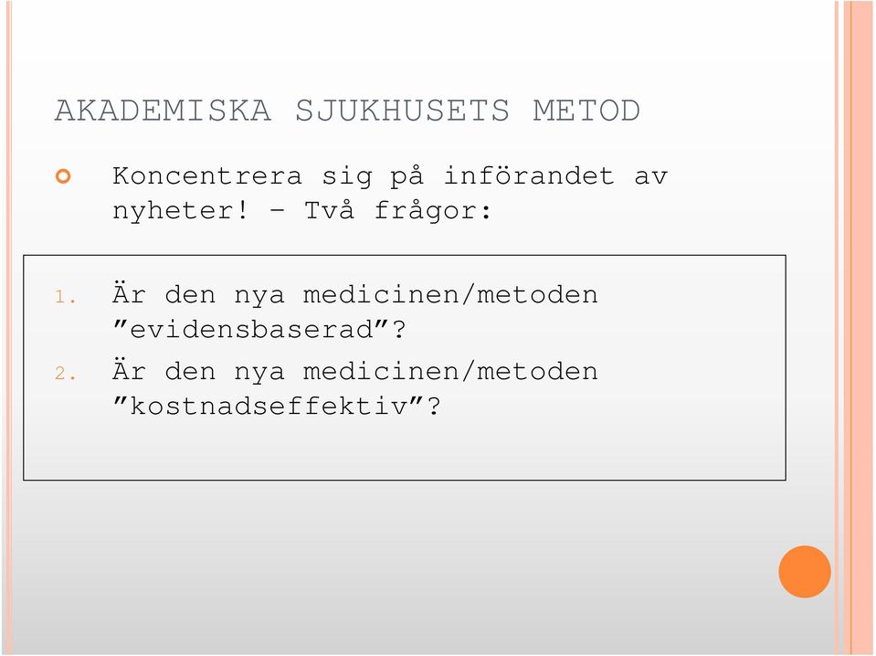 Är den nya medicinen/metoden evidensbaserad?