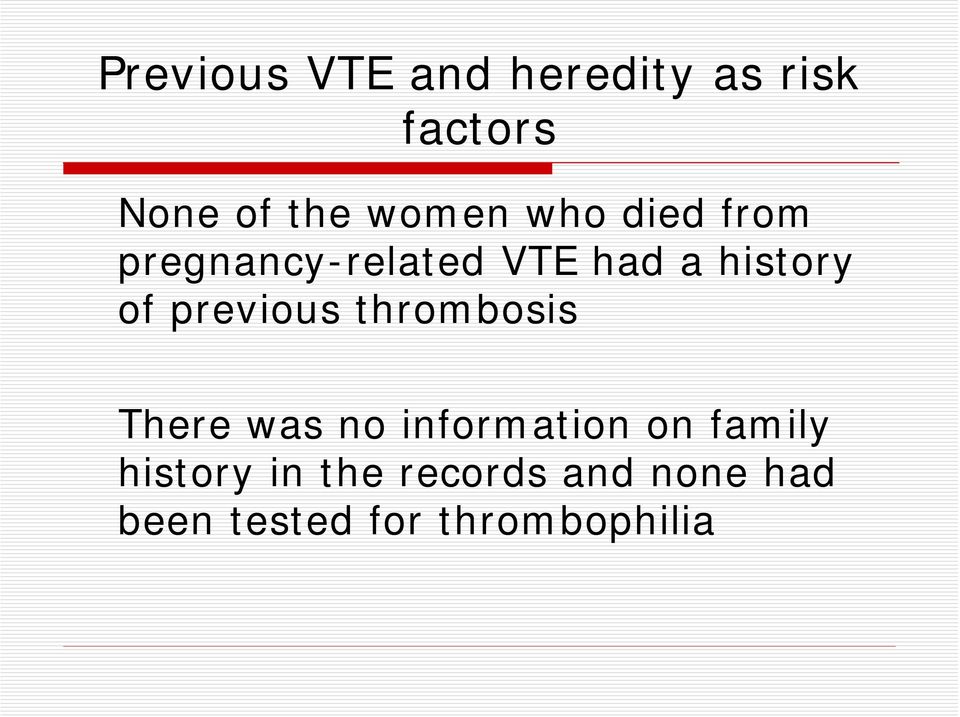 previous thrombosis There was no information on family