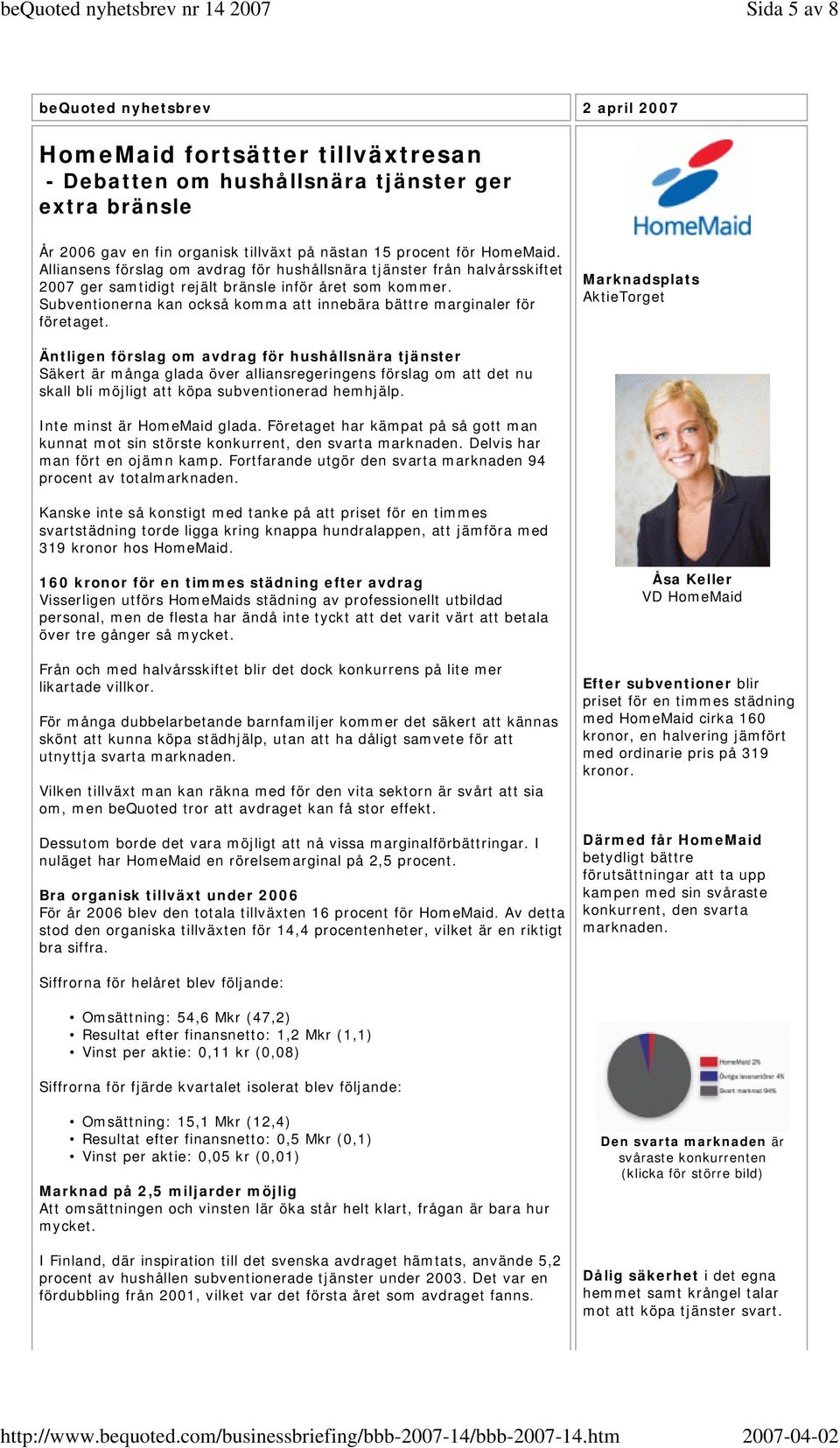Subventionerna kan också komma att innebära bättre marginaler för företaget.
