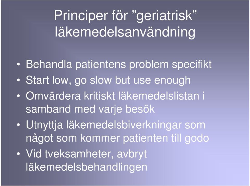 läkemedelslistan i samband med varje besök Utnyttja läkemedelsbiverkningar