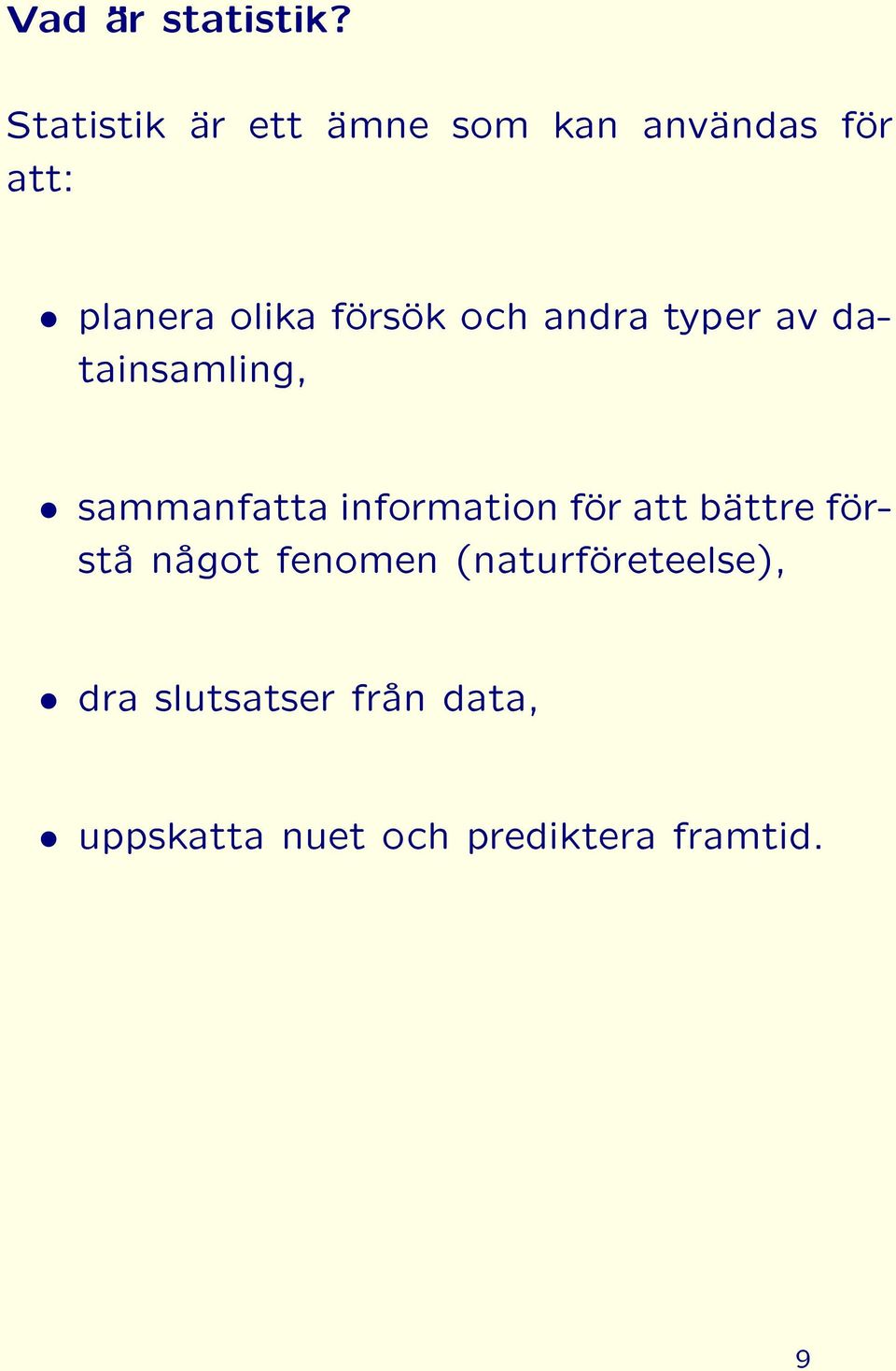 försök och andra typer av datainsamling, sammanfatta information