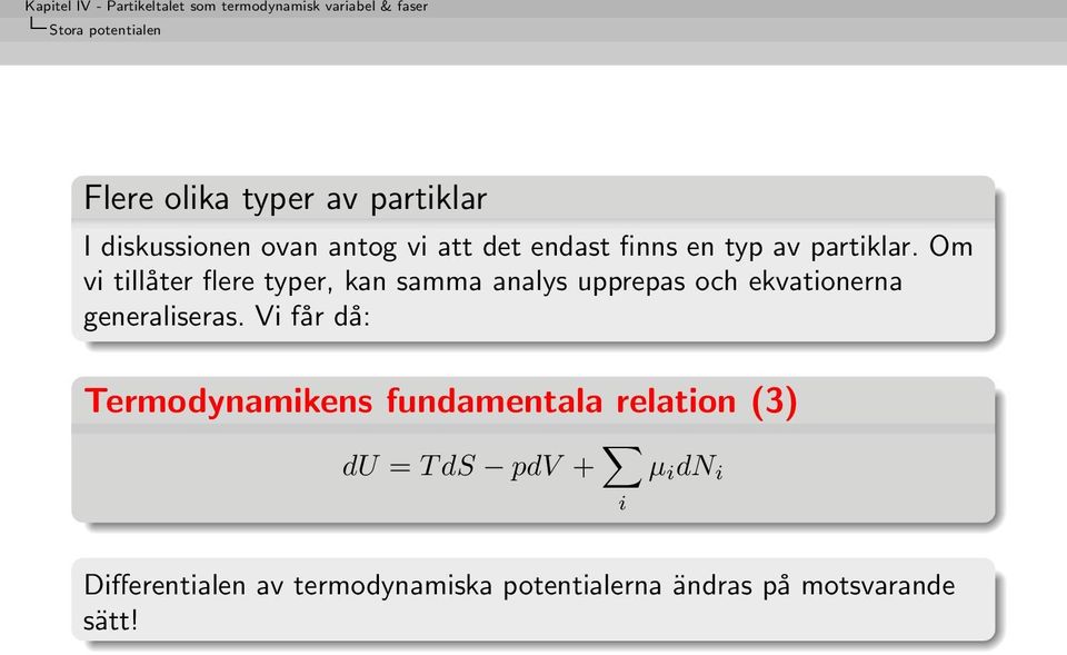 Om vi tillåter flere typer, kan samma analys upprepas och ekvationerna generaliseras.