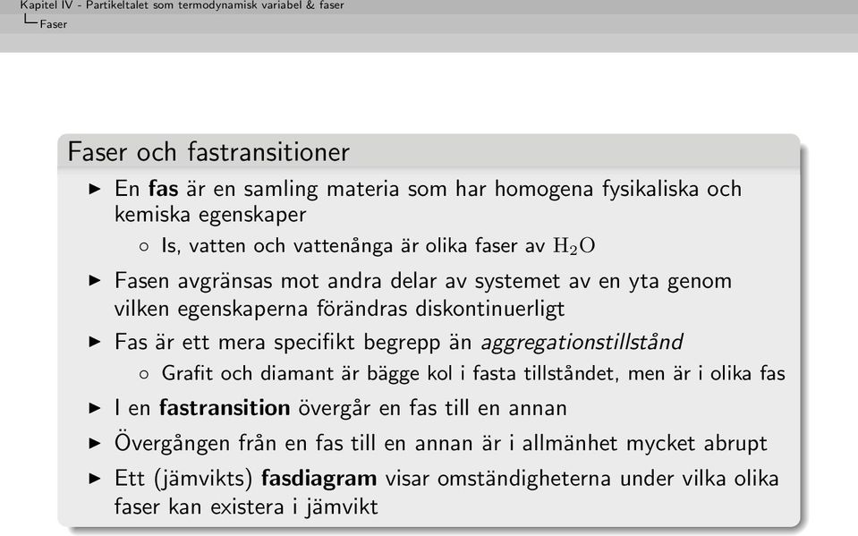 begrepp än aggregationstillstånd Grafit och diamant är bägge kol i fasta tillståndet, men är i olika fas I en fastransition övergår en fas till en annan