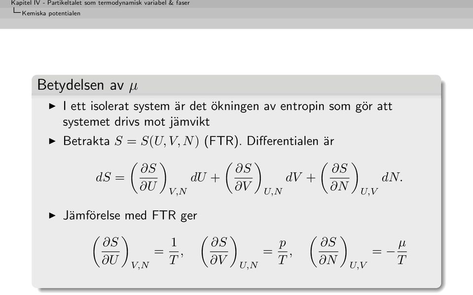 (FTR). Differentialen är ds = ( ) S du + U V,N ( ) ( ) S S dv + dn.