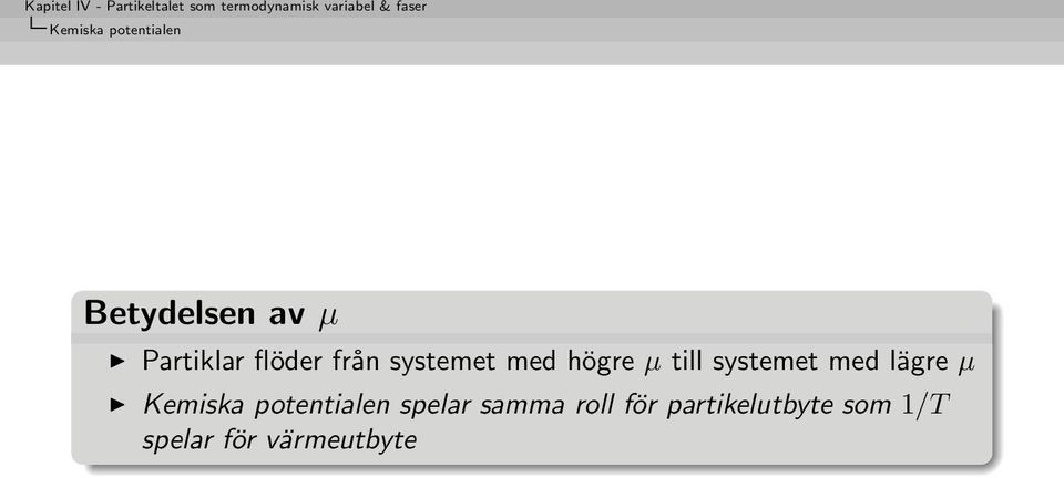 med lägre µ Kemiska potentialen spelar samma