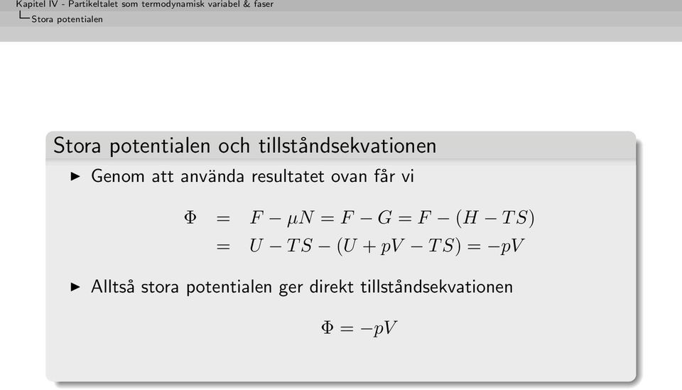 får vi Φ = F µn = F G = F (H T S) = U T S (U + pv T S)