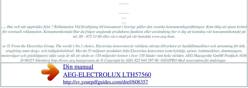 08-672 53 60 eller via e-mail på vår hemsida www.aeg-hem. se 35 From the Electrolux Group. The world s No.1 choice.