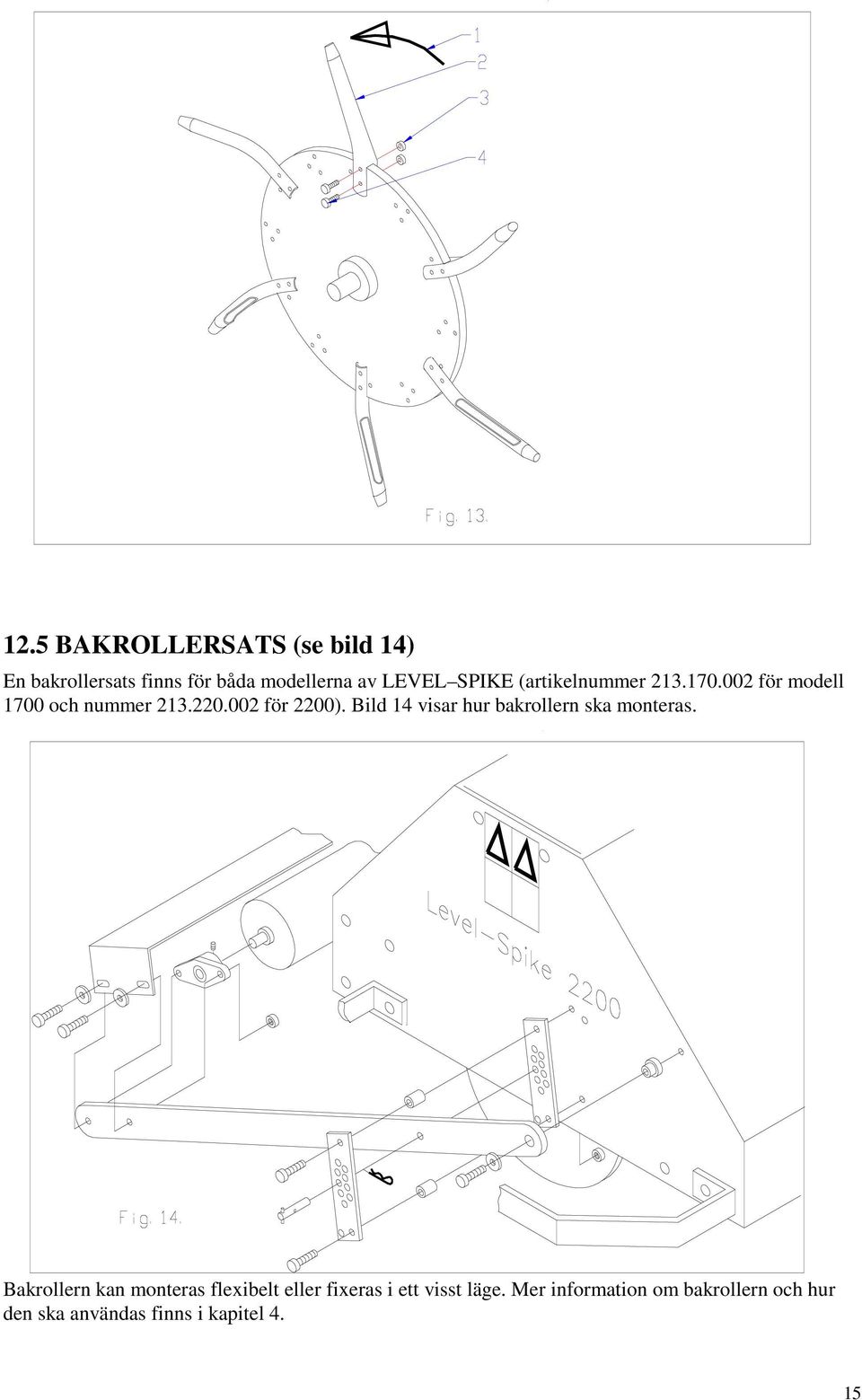 Bild 14 visar hur bakrollern ska monteras.