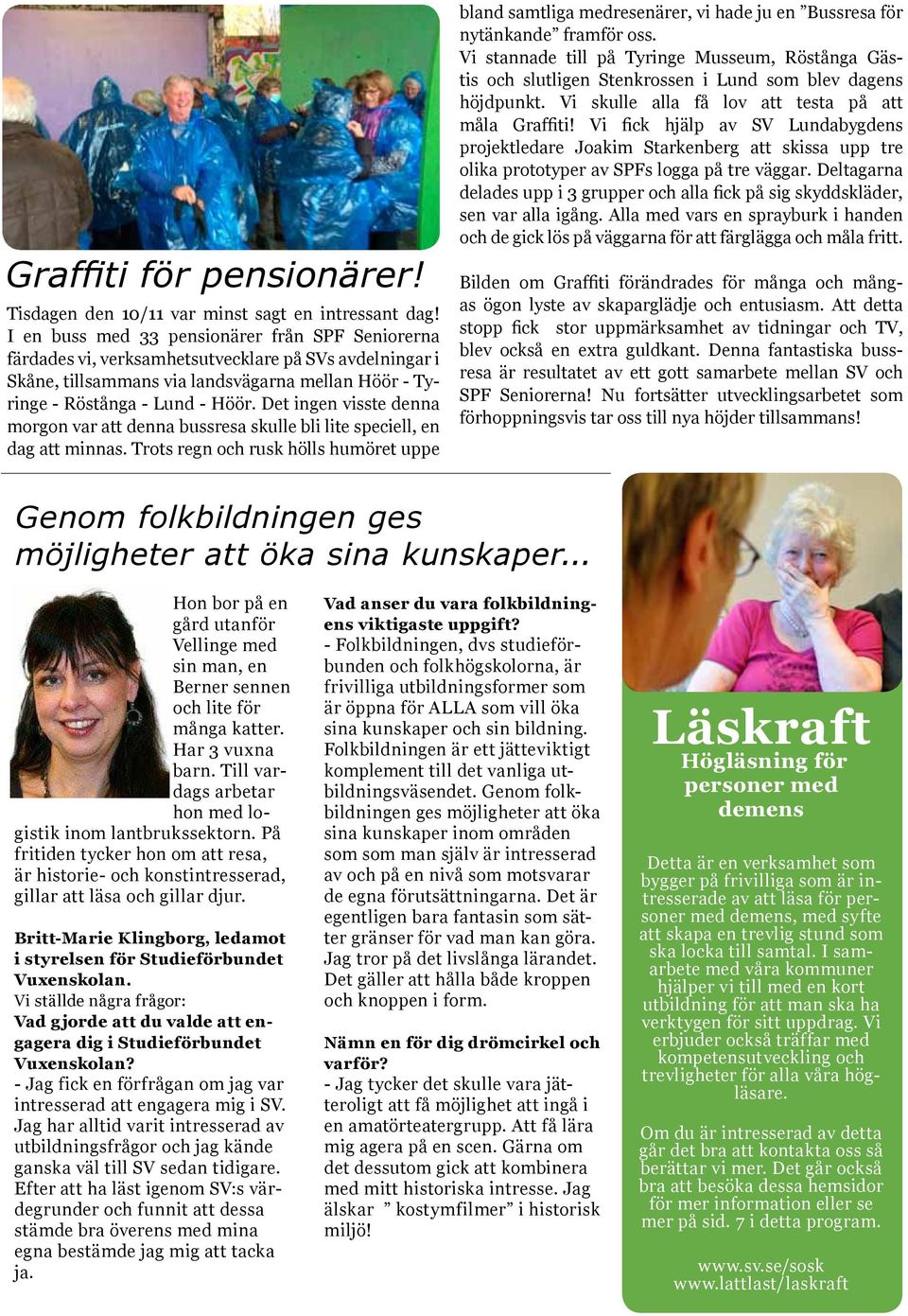 Det ingen visste denna morgon var att denna bussresa skulle bli lite speciell, en dag att minnas.