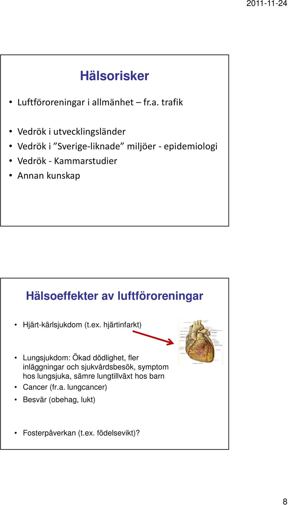 Kammarstudier Annan kunskap Hälsoeffekter av luftföroreningar Hjärt-kärlsjukdom (t.ex.