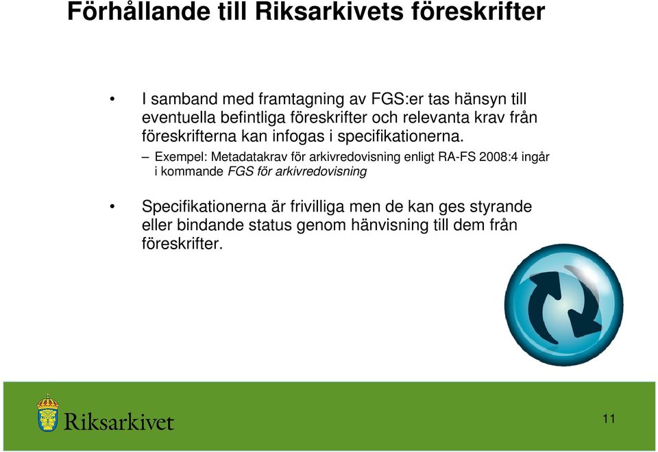 Exempel: Metadatakrav för arkivredovisning enligt RA-FS 2008:4 ingår i kommande FGS för arkivredovisning