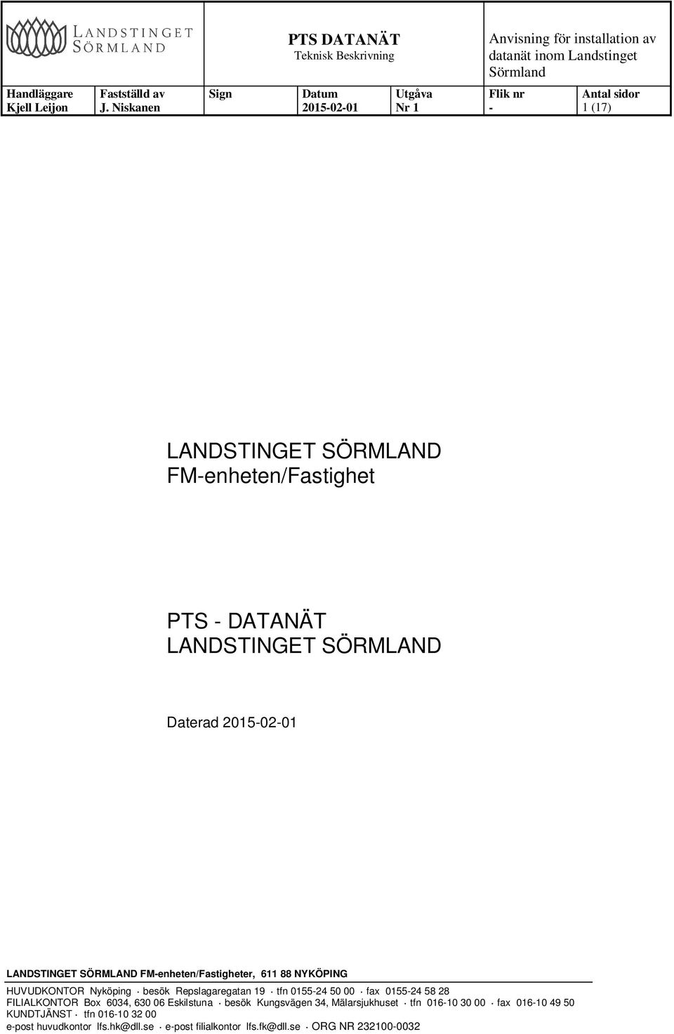LANDSTINGET SÖRMLAND FMenheten/Fastighet PTS DATANÄT LANDSTINGET SÖRMLAND