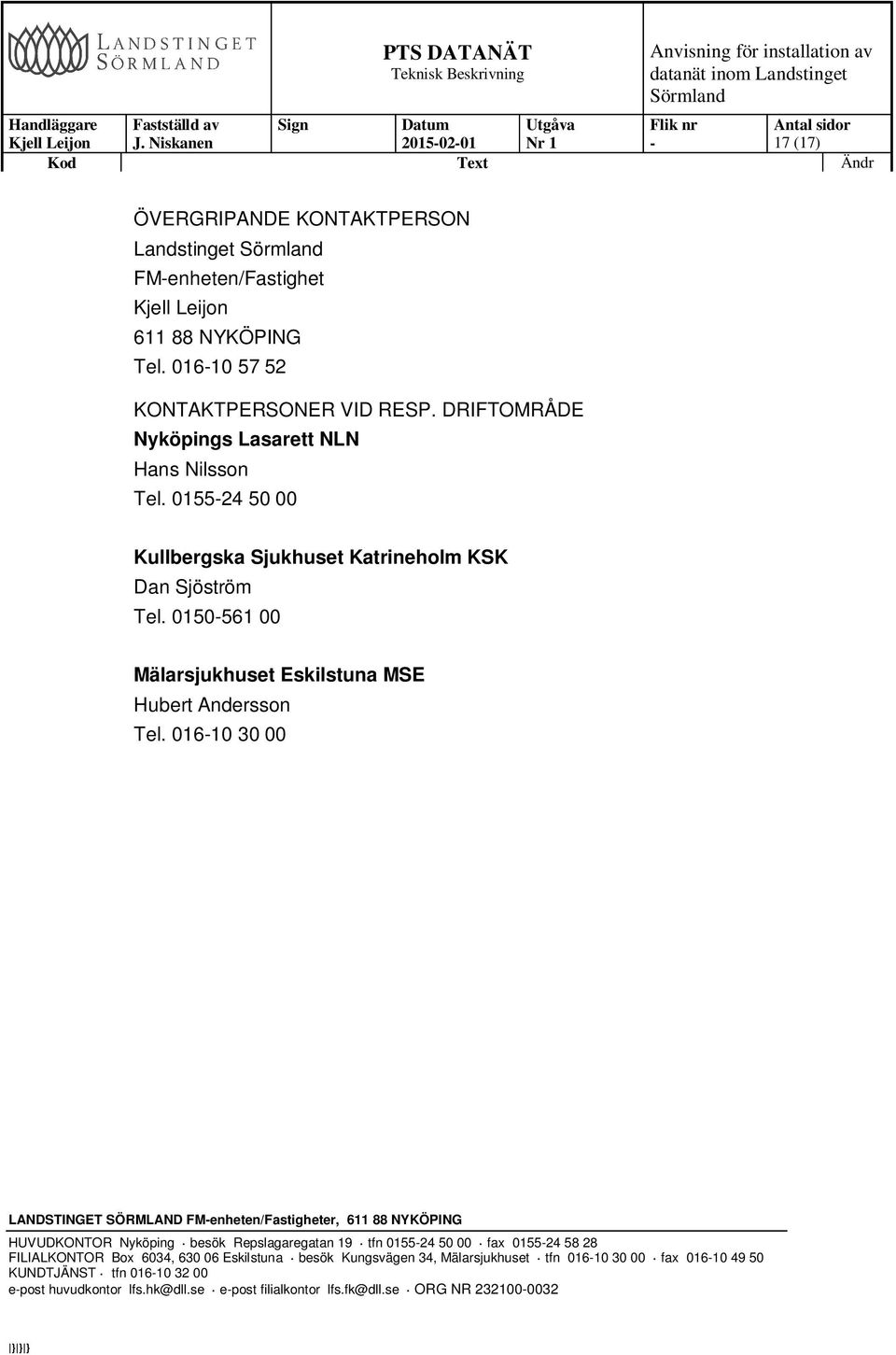 015524 50 00 Kullbergska Sjukhuset Katrineholm KSK Dan Sjöström Tel.