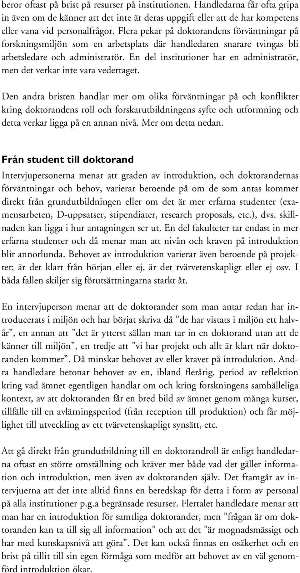 En del institutioner har en administratör, men det verkar inte vara vedertaget.