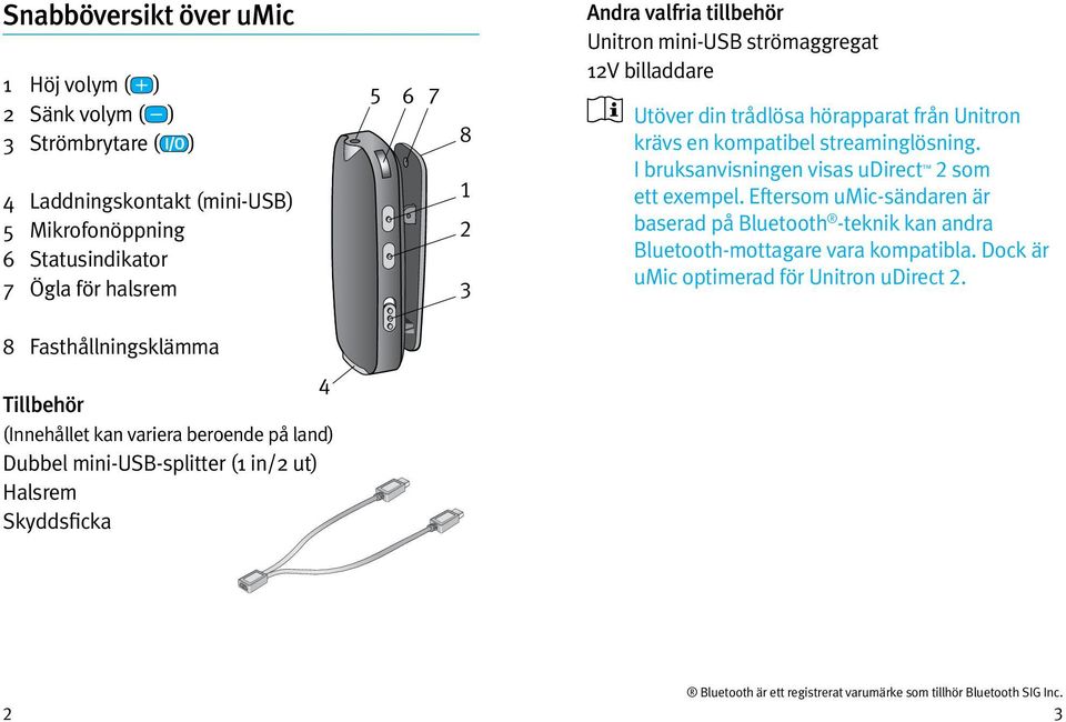 I bruksanvisningen visas udirect 2 som ett exempel. Eftersom umic-sändaren är baserad på Bluetooth -teknik kan andra Bluetooth mottagare vara kompatibla.