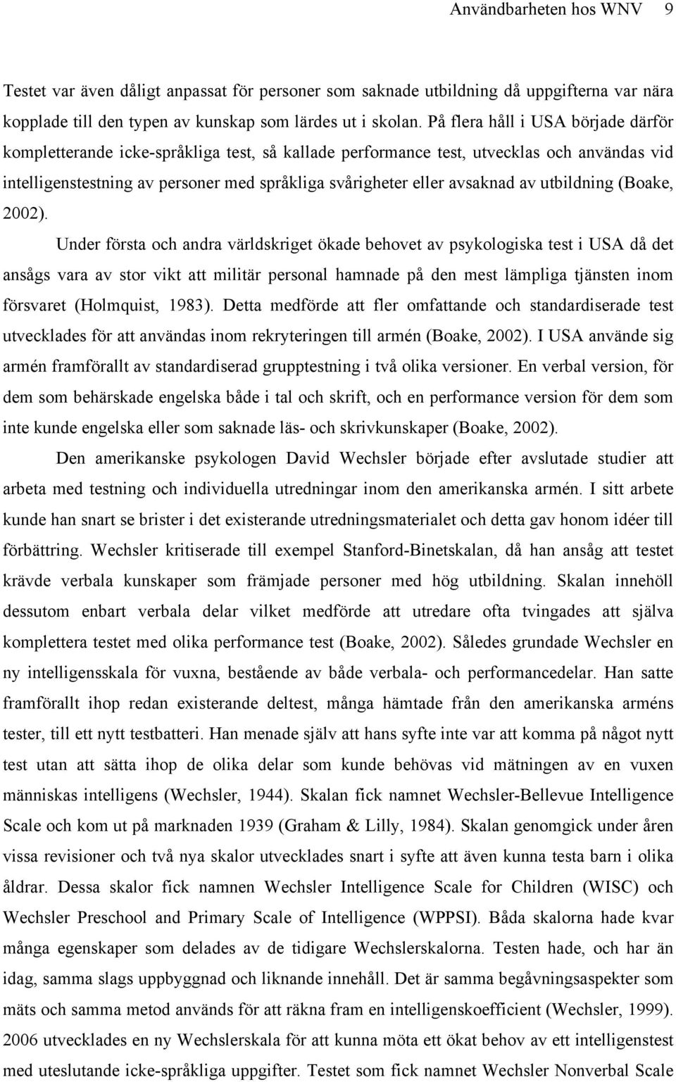 av utbildning (Boake, 2002).