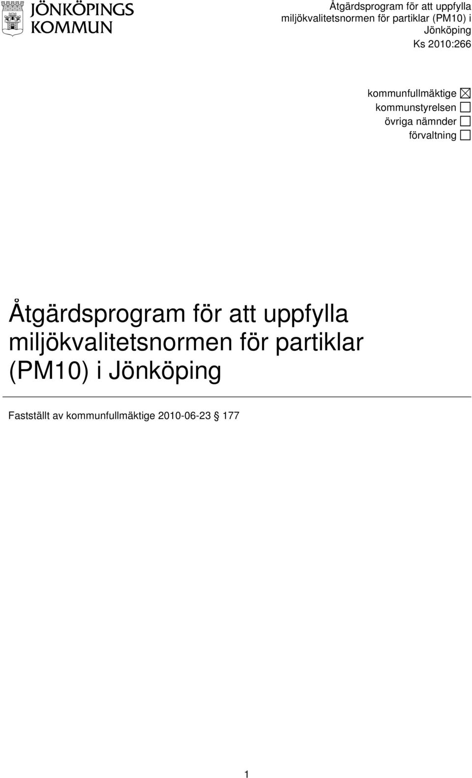 förvaltning  i Jönköping Fastställt av kommunfullmäktige 2010-06-23 177 1
