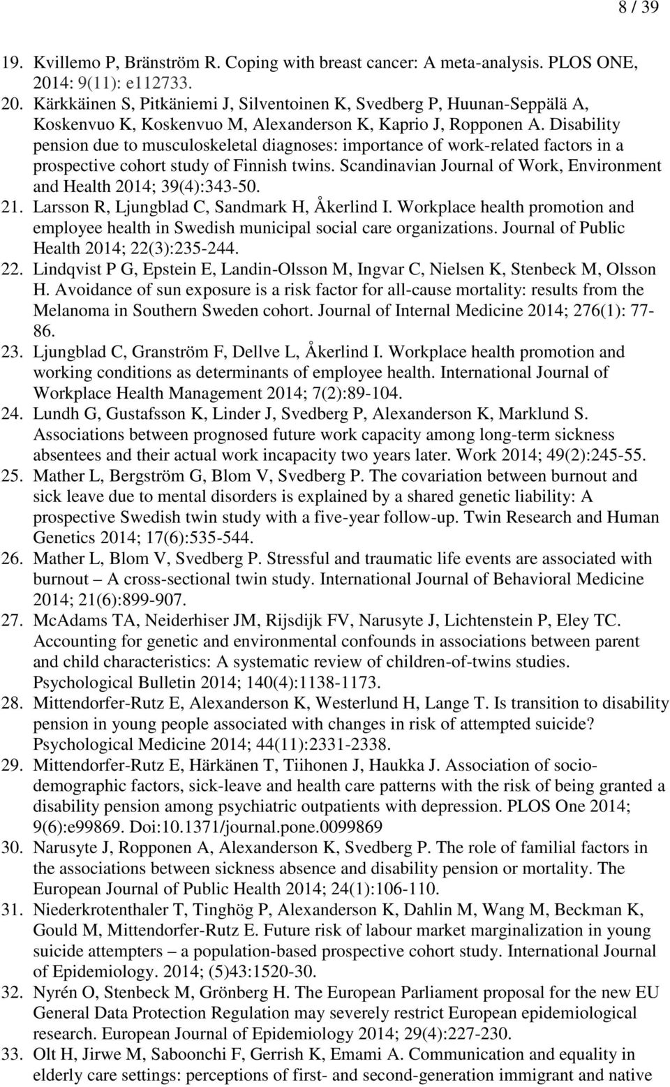 Disability pension due to musculoskeletal diagnoses: importance of work-related factors in a prospective cohort study of Finnish twins.