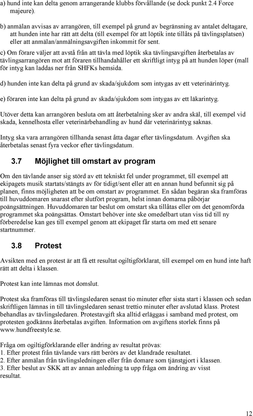 anmälan/anmälningsavgiften inkommit för sent.