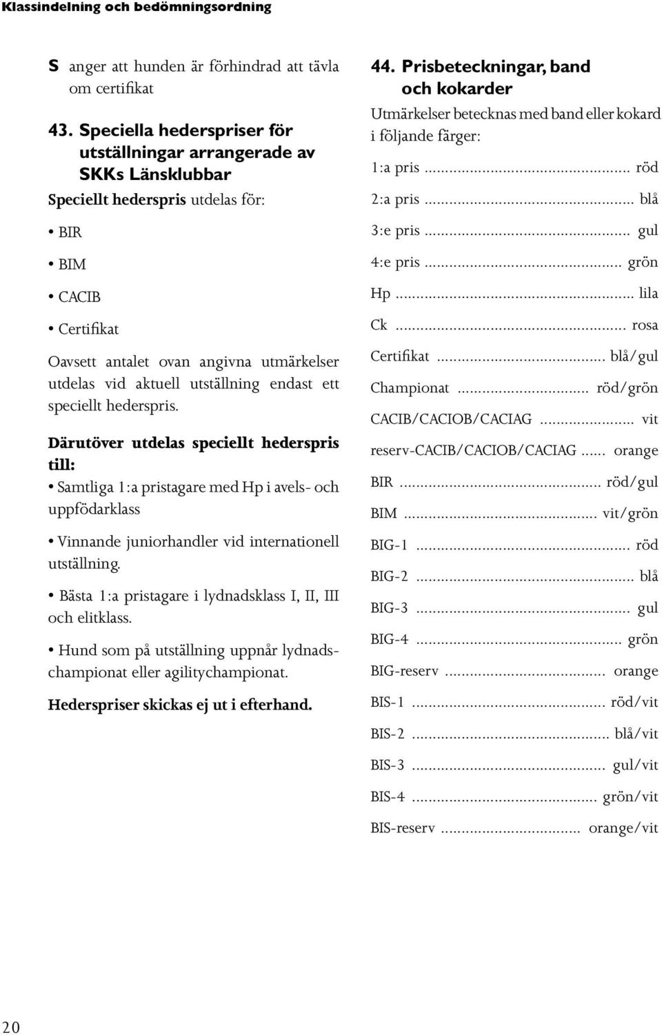 utställning endast ett speciellt hederspris.