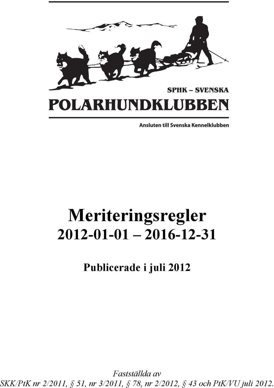 Fastställda av SKK/PtK nr 2/2011, 51,