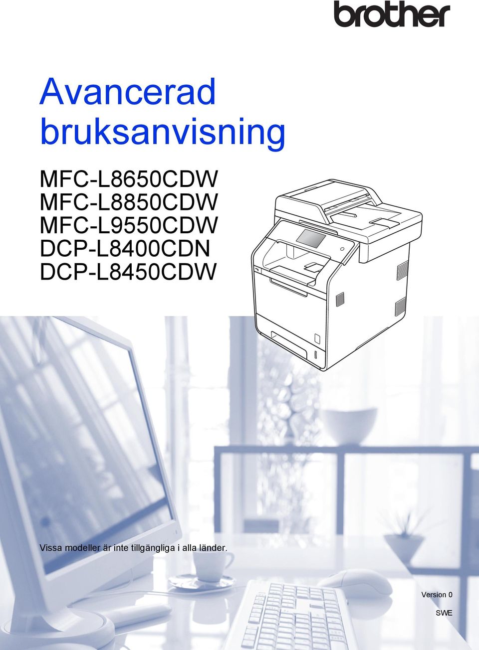 DCP-L8450CDW Vissa modeller är inte