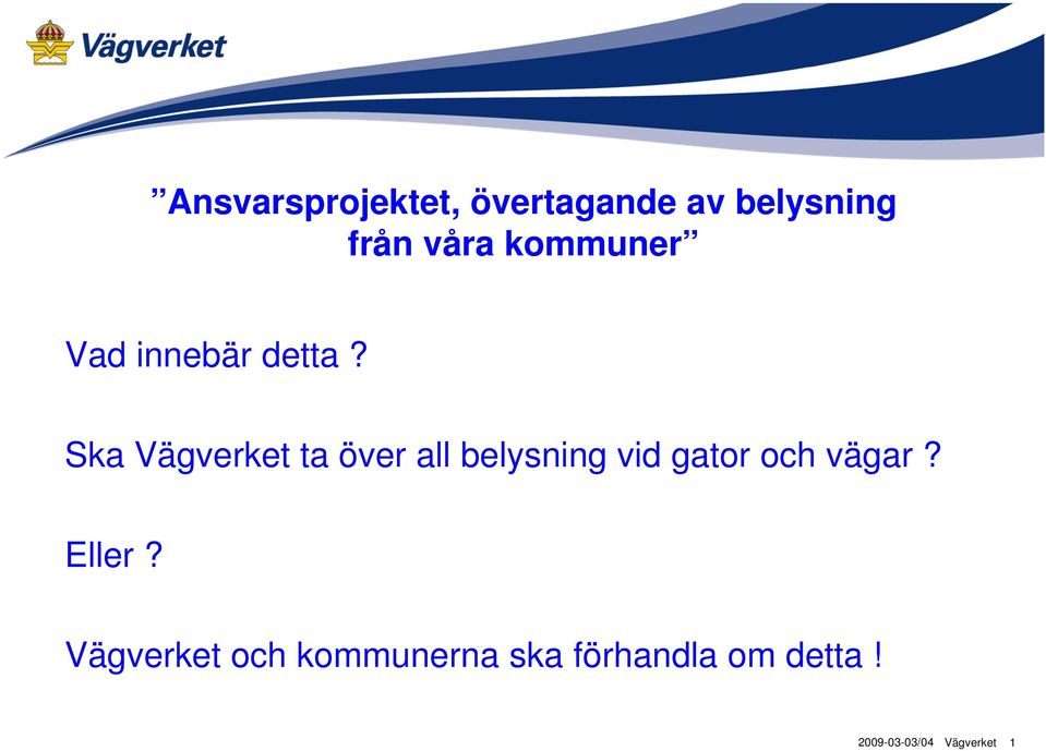 Ska ta över all belysning vid gator och