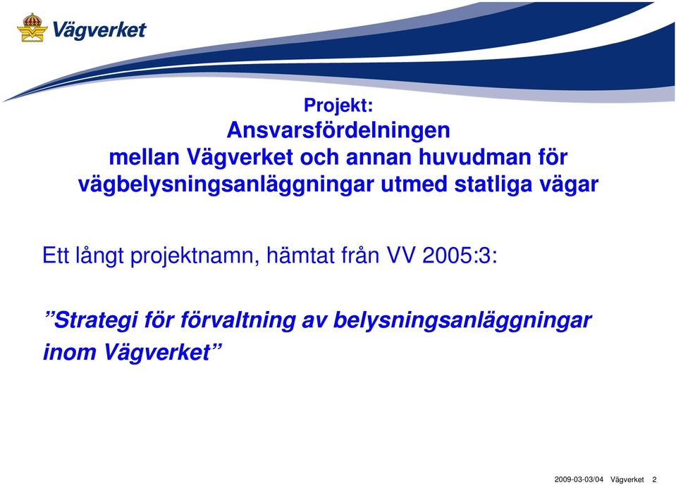 statliga vägar Ett långt projektnamn, hämtat från VV