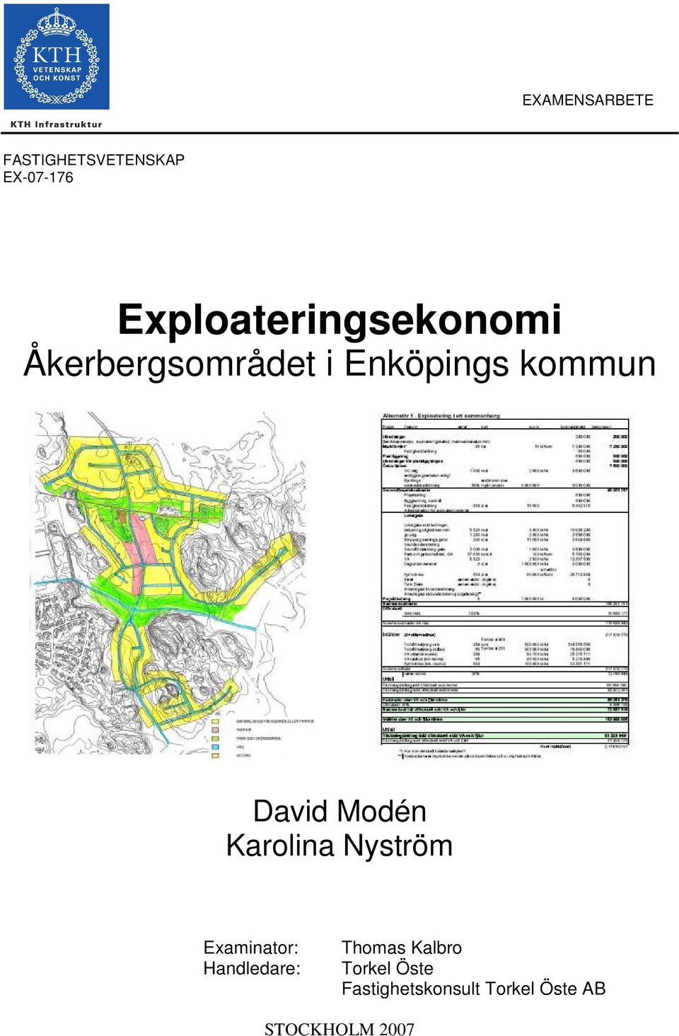 David Modén Karolina Nyström Examinator: Handledare: