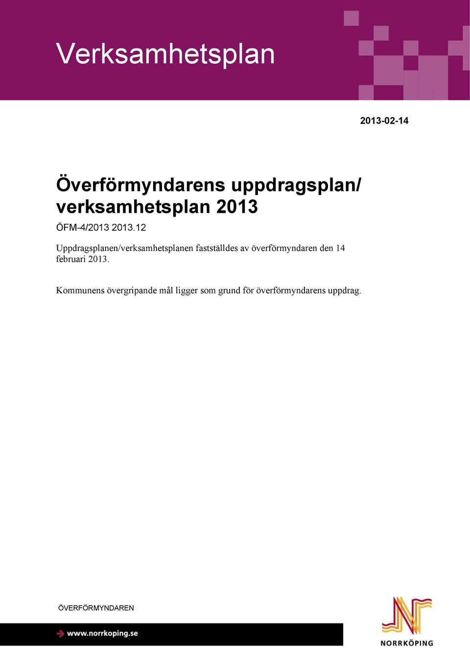 12 Uppdragsplanen/verksamhetsplanen fastställdes av överförmyndaren