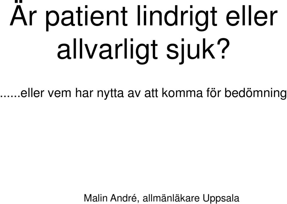 ...eller vem har nytta av att