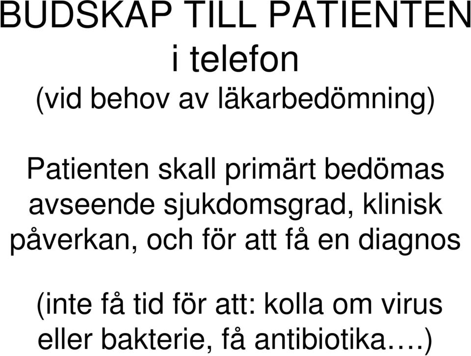 sjukdomsgrad, klinisk påverkan, och för att få en diagnos