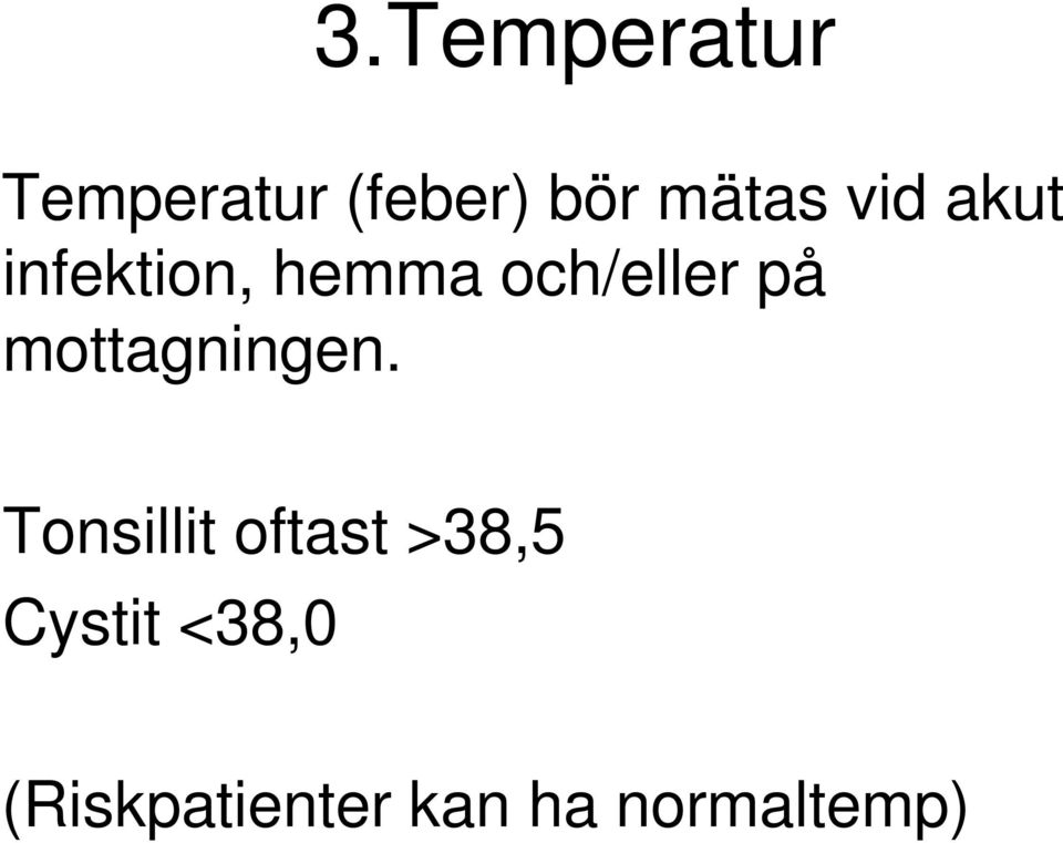 och/eller på mottagningen.