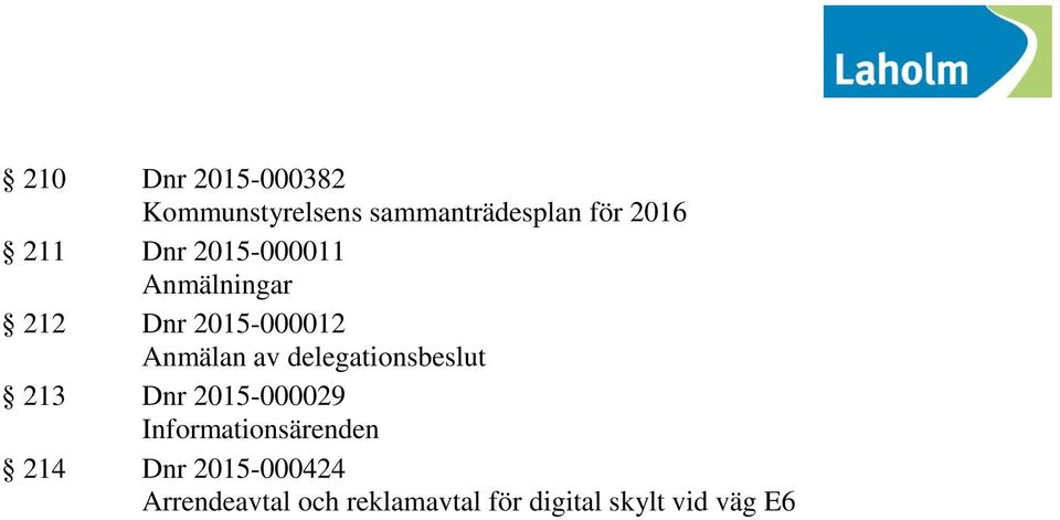 delegationsbeslut 213 Dnr 2015-000029 Informationsärenden 214 Dnr