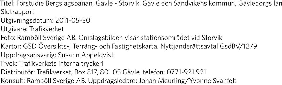 Omslagsbilden visar stationsområdet vid Storvik Kartor: GSD Översikts-, Terräng- och Fastighetskarta.