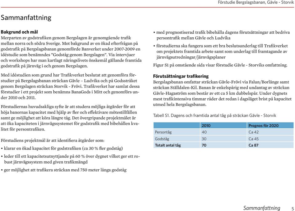 Via intervjuer och workshops har man kartlagt näringslivets önskemål gällande framtida godstrafik på järnväg i och genom Bergslagen.