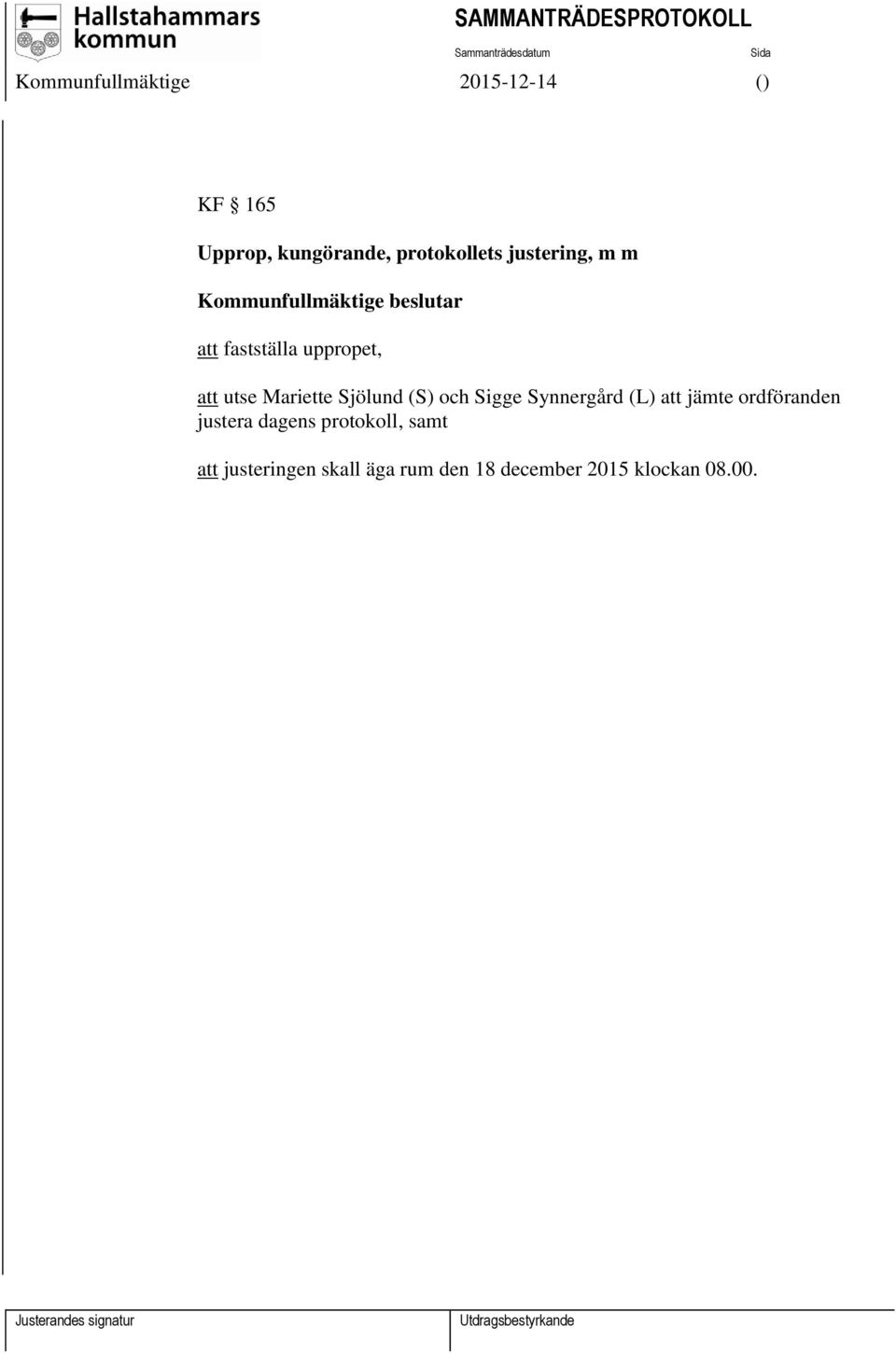 Sjölund (S) och Sigge Synnergård (L) att jämte ordföranden justera